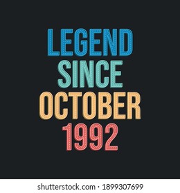 Legend since October 1992 - retro vintage birthday typography design for Tshirt