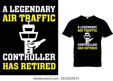 A Legendary Air Traffic Controller Has Retired - Air Traffic Controller T-Shirt