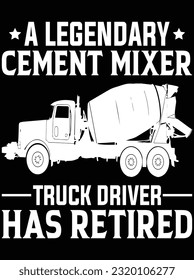 A legendary cement mixer truck driver vector art design, eps file. design file for t-shirt. SVG, EPS cuttable design file svg