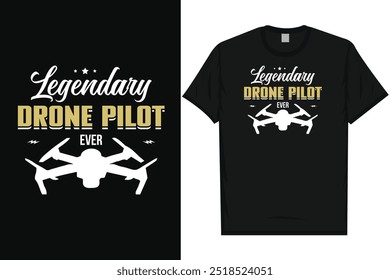 Legendary drone pilot ever typography tshirt design