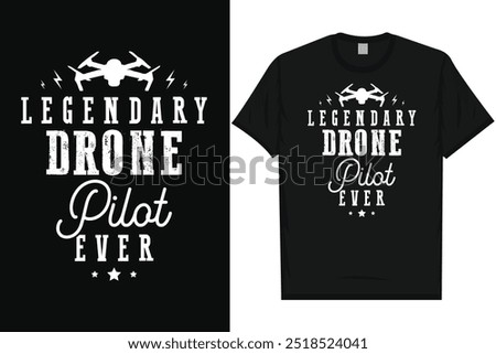 Legendary drone pilot ever typography tshirt design