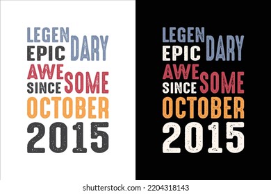 LEGENDARY EPIC AWESOME SINCE OCTOBER 2015 T SHIRT