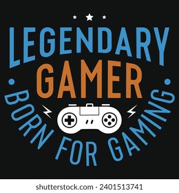 Legendary gamer born for gaming typography tshirt design 