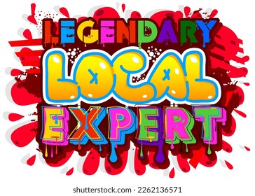 Legendary Local Expert. Graffiti tag. Abstract modern street art decoration performed in urban painting style.