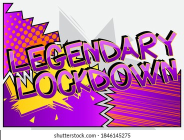 Legendary Lockdown Comic book style cartoon words on abstract colorful comics background.