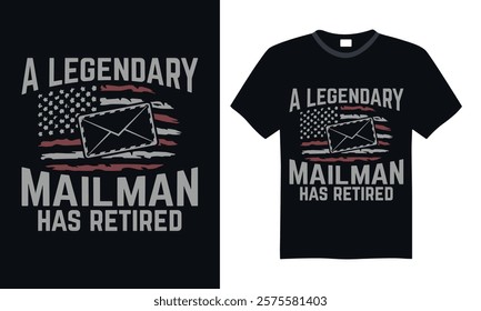 A legendary mailman has retired- Postal Worker T Shirt Design, Hand drawn lettering phrase, Isolated on Black background, For the design of postcards, cups, card, posters.