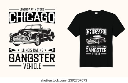 Legendary Motors Chicago Illinois Racing 1910 Gangster Vehicle, American Classic Autopipografie Vintage bedruckbaren T-Shirt Design Vector, Rennwagen Design, Schwarz-Weiß-Auto Alt-T-Shirt