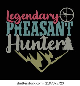 Legendary Pheasant Hunter, Hunting - Sport, Hunting Life, One Man Only, Vector Hunter With Gun T Shirt Design