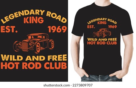 LEGENDARY ROAD KING EST.1969 WILD AND FREE HOT ROD CLUB T-Shirt Design Vector Files.