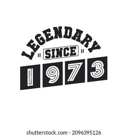 Legendary Since 1973, Born in 1973 birthday design