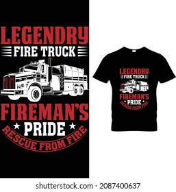 Legendry Fire Truck Fireman's Pride Rescue from Fire Firefighter T Shirt Design