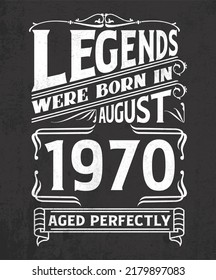 Legends born in 1970 August, aged perfecly for T-shirts, posters, stickers, and mugs. Vintage 1970 typography design.