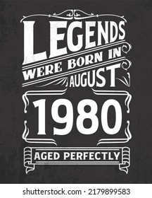 Legends born in 1980 August, aged perfecly for T-shirts, posters, stickers, and mugs. Vintage 1980 typography design.
