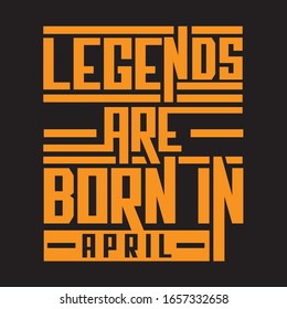 Legends are born in april