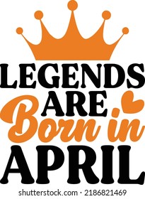 Legends Are Born In April