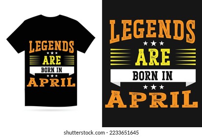 Legends are born in April modern typography t-shirt