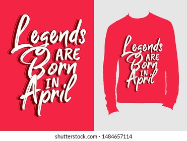Legends are born in april. typography design for t-shirt