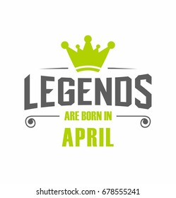 Legends are born in April vector for t-shirt