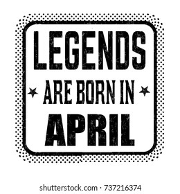Legends are born in April vintage emblem or label on white background, vector illustration