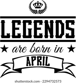 "Legends are born in April", Vintage-style Vector Illustration
