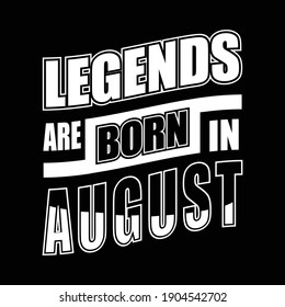 Legends are born in August design - Vector EPS file