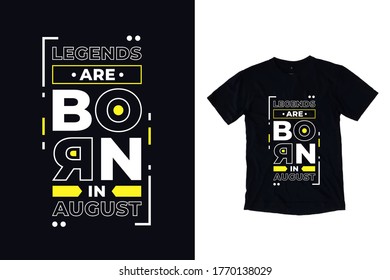 Legends are born in august modern typography inspirational quotes black t shirt design