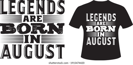 Legends Are Born In August T-shirt. Legends Born T-shirt.