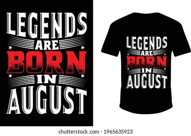 Legends Are Born in August T-shirt. Legends T-shirt.