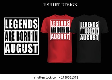 Legends are born in August t-shirt design. Birthday t-shirt design.