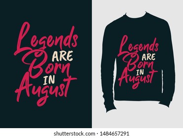 Legends are born in august. typography design for t-shirt