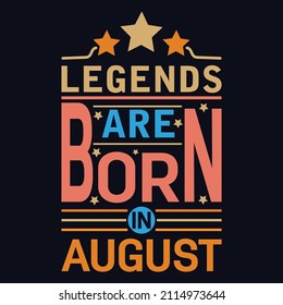 Legends are born in August typography motivational quote design