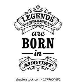 Legends are born in August vector illustration, tshirt design