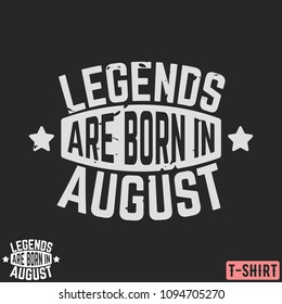 Legends are born in August vintage t-shirt stamp. Design for badge, applique, label, t-shirts print, jeans and casual wear. Vector illustration.