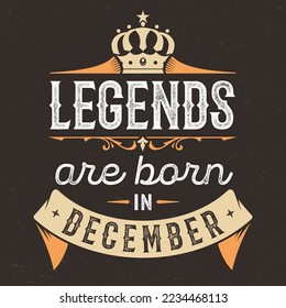 Legends Are Born In December - Fresh Birthday Design. Good For Poster, Wallpaper, T-Shirt, Gift. 