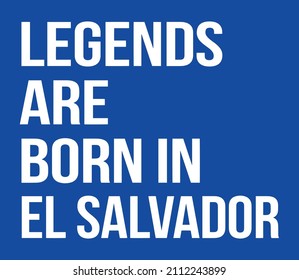 Legends are born in El Salvador.