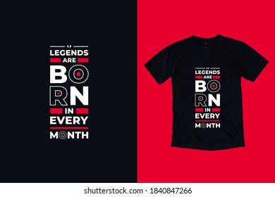 Legends are born in every month modern geometric typography inspirational quotes black t shirt design