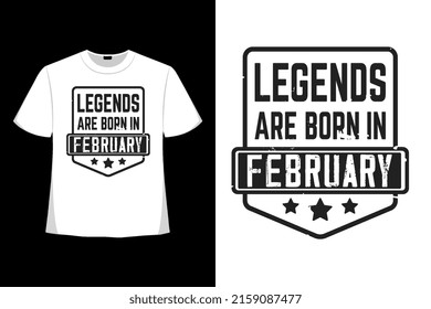 Legends Are Born In February T-shirt Design  Tee Applique, Fashion Typography, Badge, Label Clothing, Jeans, And Casual Wear