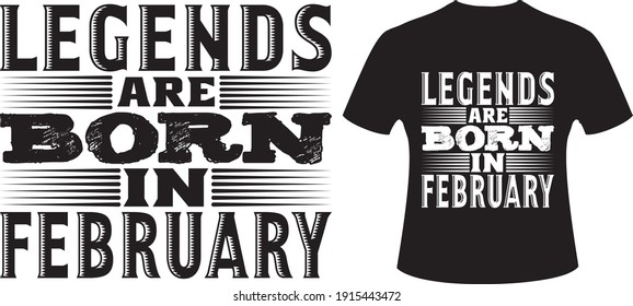 Legends Are Born In February T-shirt Vector Design. Legends Are Born In February.