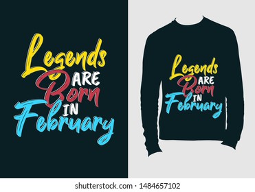 Legends are born in february. typography design for t-shirt