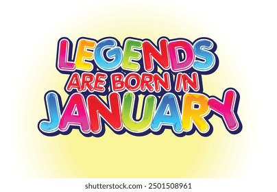 Legends are born in January Colorful Logo or Poster Label Vector Template