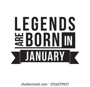 Legends are born in January. Vector design