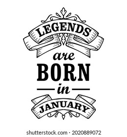 Legends are born in January vector illustration, t shirt design