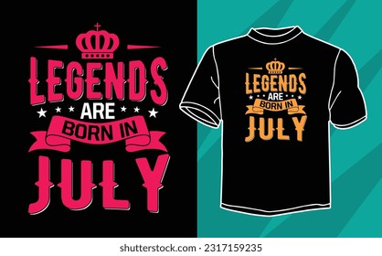 legends are born in july t shirt design