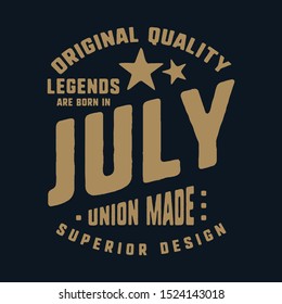 Legends are born in July t-shirt print design. Vintage typography for badge, applique, label, t shirt tag, jeans, casual wear, and printing products. Vector illustration.