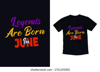 Legends are born in june quote t shirt design