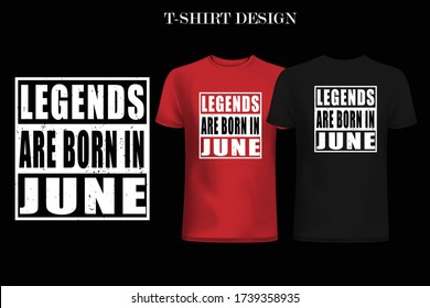Legends are born in June t-shirt design. Birthday t-shirt design.