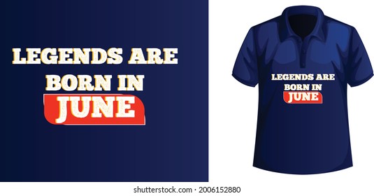 Legends are born in June Typography T-shirt Design.