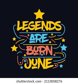 Legends are Born in june.typography motivational quote design