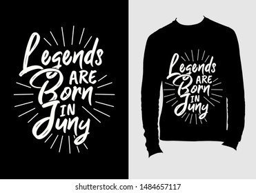 Legends are born in juny. typography design for t-shirt