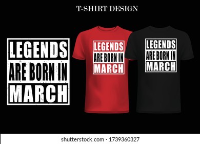 Legends are born in march t-shirt design. Birthday t-shirt design.